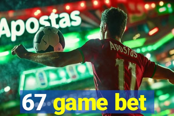 67 game bet